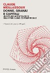 Donne, granai e capitali: Uno studio antropologico dell’imperialismo contemporaneo. E-book. Formato PDF ebook