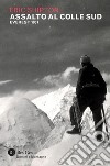 Assalto al Colle Sud: Everest 1951. E-book. Formato PDF ebook