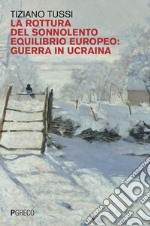 La rottura del sonnolento equilibrio europeo: guerra in Ucraina. E-book. Formato EPUB