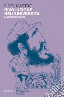 Rivoluzione nell'università e altri discorsi. E-book. Formato PDF ebook di Fidel Castro