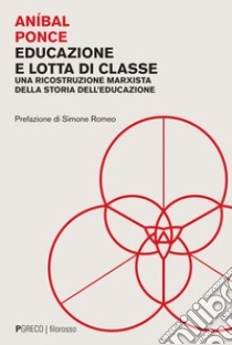 Educazione e lotta di classe. E-book. Formato PDF ebook di Aníbal Norberto Ponce