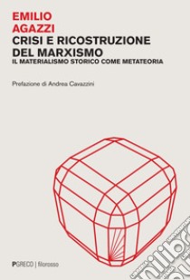 Crisi e ricostruzione del marxismo: Il materialismo storico come metateoria. E-book. Formato PDF ebook di Emilio Agazzi