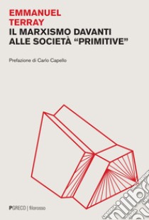 Il marxismo davanti alle società “primitive”. E-book. Formato PDF ebook di Emmanuel Terray