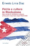 Patria e cultura in Rivoluzione: Due secoli di resistenza cubana all’assedio imperiale degli Stati Uniti. E-book. Formato PDF ebook