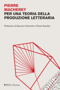 Per una teoria della produzione letteraria. E-book. Formato PDF ebook di Pierre Macherey