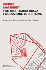 Per una teoria della produzione letteraria. E-book. Formato PDF ebook