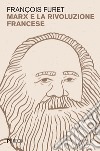 Marx e la Rivoluzione francese. E-book. Formato PDF ebook