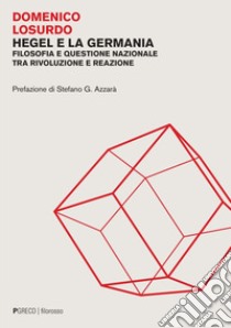 Hegel e la Germania: Filosofia e questione nazionale tra rivoluzione e reazione. E-book. Formato PDF ebook di Domenico Losurdo