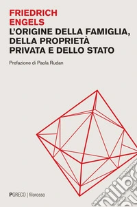 L’origine della famiglia, della proprietà privata e dello stato. E-book. Formato PDF ebook