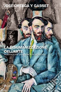 La disumanizzazione dell’arte. E-book. Formato EPUB ebook