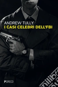 I casi celebri dell'FBI. E-book. Formato PDF ebook