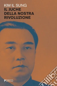 Il juche della nostra rivoluzione. E-book. Formato PDF ebook