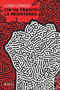 Chi ha tradito la Resistenza. E-book. Formato PDF ebook