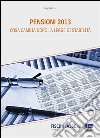Pensioni 2013 - cosa cambia dopo la Legge di Stabilità. E-book. Formato EPUB ebook