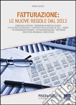 Fatturazione: le nuove regole dal 2013. E-book. Formato EPUB ebook