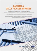 La tutela delle piccole imprese: Aggiornato al decreto legge n. 35 del 2013 sul pagamento dei debiti delle Pubbliche Amministrazioni. Con appendice legislativa sulle norme in materia. E-book. Formato EPUB ebook