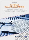 La tutela delle piccole imprese: Aggiornato al decreto legge n. 35 del 2013 sul pagamento dei debiti delle Pubbliche Amministrazioni. Con appendice legislativa sulle norme in materia. E-book. Formato EPUB ebook