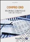Compro Oro: Disciplina commerciale e regime fiscale. E-book. Formato Mobipocket ebook di Raffaela Di Vivo