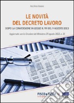 Le novità del Decreto Lavoro: Dopo la conversione in Legge n. 99 del 9 agosto 2013. E-book. Formato EPUB ebook