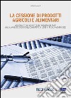 La cessione dei prodotti agricoli e alimentari. E-book. Formato EPUB ebook