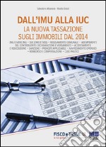 Dall'IMU alla IUC. La nuova tassazione sugli immobili dal 2014. E-book. Formato EPUB ebook