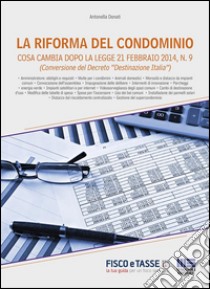 La riforma del condominio. Cosa cambia dopo la legge 21 febbraio 2014, n. 9. E-book. Formato Mobipocket ebook di Antonella Donati
