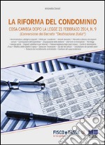 La riforma del condominio. Cosa cambia dopo la legge 21 febbraio 2014, n. 9. E-book. Formato EPUB ebook