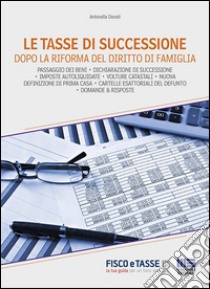 Le tasse di successione dopo la riforma del diritto di famiglia. E-book. Formato Mobipocket ebook di Antonella Donati