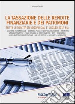 La tassazione delle rendite finanziarie e dei patrimoni: Tutte le novità in vigore dal 1° luglio 2014. E-book. Formato Mobipocket ebook