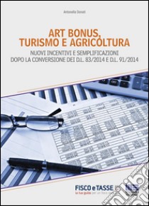 Art bonus, turismo e agricricoltura. E-book. Formato EPUB ebook di Antonella Donati