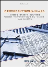 La fattura elettronica alla P.A.: Tutte le novità in tema di fatturazione, con particolare riguardo all'obbligo di fatturazione elettronica verso la Pubblica Amministrazione. E-book. Formato Mobipocket ebook