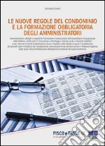 Le nuove regole del condominio: Utile e-book di 60 pagine sulla Riforma del condominio e la formazione obbligatoria degli amministratori. E-book. Formato EPUB ebook