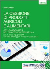 La cessione di prodotti agricoli e alimentari. E-book. Formato EPUB ebook di Albino Leonardi