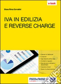 IVA in edilizia e reverse charge. E-book. Formato EPUB ebook di Diana Perez Corradini