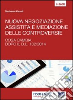 Nuova negoziazione assistita e mediazione delle controversie. E-book. Formato EPUB ebook