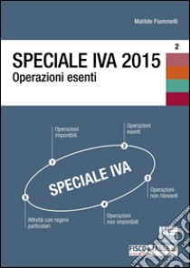 Speciale IVA 2015. Operazioni esenti. E-book. Formato EPUB ebook di Matilde Fiammelli