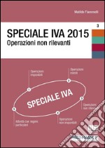 Speciale IVA 2015. Operazioni non rilevanti. E-book. Formato EPUB ebook