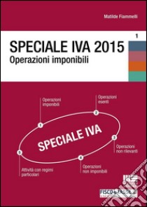 Speciale IVA 2015. Operazioni imponibili. E-book. Formato PDF ebook di Matilde Fiammelli