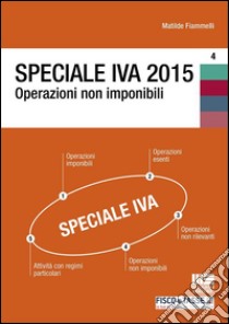 Speciale IVA 2015. Operazioni non imponibili. E-book. Formato PDF ebook di Matilde Fiammelli