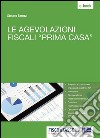 Le agevolazioni fiscali prima casa. E-book. Formato Mobipocket ebook