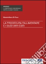 La procedura fallimentare e i suoi vari esiti. E-book. Formato EPUB ebook