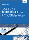 Jobs Act: Guida Completa: Tutte le novità dopo gli ultimi 4 decreti attuativi. E-book. Formato PDF ebook di Rocchina Staiano