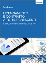 Licenziamento e contratto a tutele crescenti: La nuova disciplina del Jobs Act. E-book. Formato PDF ebook