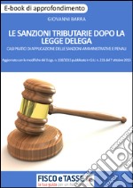 Le sanzioni tributarie dopo la Legge Delega: Casi pratici di applicazione delle sanzioni amministrative e penali. E-book. Formato EPUB