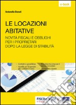 Locazioni Abitative: Novità Fiscali e obblighi per i proprietari dopo la Legge di Stabilità. E-book. Formato PDF ebook