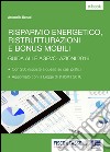 Risparmio energetico, ristrutturazioni e bonus mobili: Guida alle agevolazioni 2016. E-book. Formato EPUB ebook