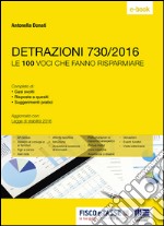 Detrazioni 730/2016: Le 100 voci che fanno risparmiare. E-book. Formato PDF ebook