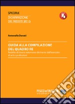 Guida alla compilazione del Quadro RE: Reddito di lavoro autonomo derivante dall'esercizio di arti e professioni. E-book. Formato PDF ebook