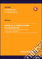 Guida alla compilazione del Quadro RW: Investimenti e attività finanziarie all’estero, monitoraggio IVIE/IVAFE. E-book. Formato PDF