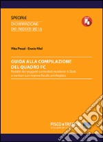 Guida alla compilazione del Quadro FC: Redditi dei soggetti controllati residenti in Stati o territori con regime fiscale privilegiato. E-book. Formato PDF